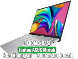 Pilih yang Terbaik: 5 Laptop ASUS untuk Desainer 2025 dengan AI, Layar OLED 3K, dan Performa Tinggi